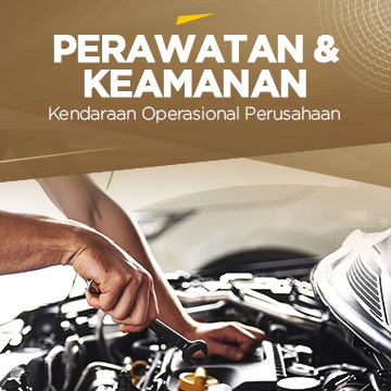 Perawatan & Keamanan Kendaraan Operasional Perushaan